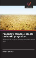 Prognozy teraźniejszości i rachunki przyszlości