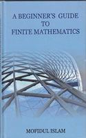 A Beginners Guide to Finite Mathematics