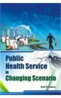Public Health Service in Changing Scenario
