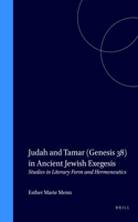 Judah and Tamar (Genesis 38) in Ancient Jewish Exegesis: Studies in Literary Form and Hermeneutics(51 Supplements to the Journal for the Study of Judaism)