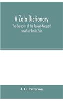 Zola dictionary; the characters of the Rougon-Macquart novels of Emile Zola, with a biographical and critical introduction, synopses of the plots, bibliographical note, map, genealogy, etc