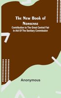 New Book of Nonsense; Contribution to the Great Central Fair in Aid of the Sanitary Commission