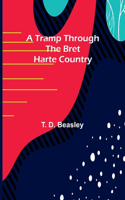 Tramp Through the Bret Harte Country