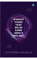 An Improved Technique for Mix Noise and Blurring Removal in Digital Images