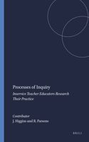 Processes of Inquiry: Inservice Teacher Educators Research Their Practice: Inservice Teacher Educators Research Their Practice