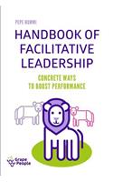 Handbook of Facilitative Leadership