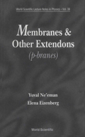 Membranes and Other Extendons: Classical and Quanthum Mechanics of Extended Geometrical Objects