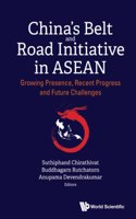 China's Belt and Road Initiative in Asean: Growing Presence, Recent Progress and Future Challenges
