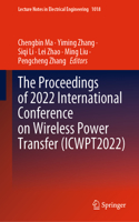 Proceedings of 2022 International Conference on Wireless Power Transfer (Icwpt2022)