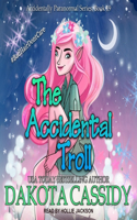 The Accidental Troll: (19 Accidentally Paranormal)