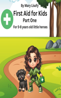 First Aid for Kids: Part One: For 5-8 years old little heroes