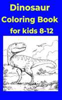 Dinosaur Coloring Book for kids 8-12: Coloring Book