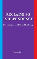 Reclaiming Independence: Discovering the Lost Duties of Leadership