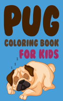 Pug Coloring Book For Kids: Hug A Pug Coloring Book For Adults