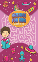 Maze Book for Kids Ages 8-10: An Activity Book That Brings Joy To Children & Boosts Their Logical Skills