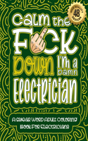 Calm The F*ck Down I'm an Electrician