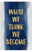 What we think, we become