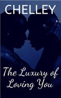 Luxury of Loving You
