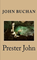 The Prester John by John Buchan Annotated & Illustrated Edition