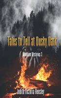 Tales to Tell at Dusky Dark