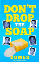 Don't Drop the Soap!