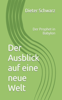 Der Ausblick auf eine neue Welt