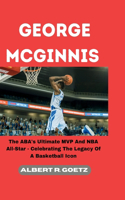 George McGinnis: The ABA's Ultimate MVP And NBA All-Star - Celebrating The Legacy Of A Basketball Icon(Impeccable Collection of Breaking News)