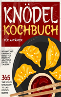 Knödel-Kochbuch für Anfänger: 365 Tage voller schmackhafter und leckerer Rezepte Die Kunst, mit einfachen Schritten perfekte asiatische Knödel zu zaubern