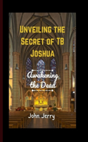 Unveiling the Secret of TB Joshua: Awakening the Dead