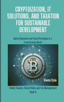 Cryptoization, It Solutions, and Taxation for Sustainable Development