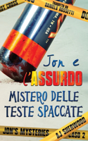 Jon e l'assurdo mistero delle teste spaccate: (2 Jon's Mysteries - Edizione Italiana)