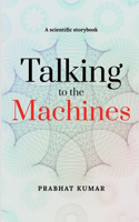 Talking to the Machines