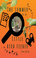 Summer of My Little Bird Feeder