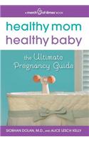 Healthy Mom, Healthy Baby (a March of Dimes Book)