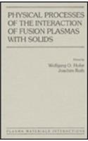 Physical Processes of the Interaction of Fusion Plasmas with Solids (Plasma-Materials Interactions)