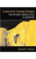 Constructivist Teaching Strategies for Diverse Middle-Level Classrooms [With Access Code]