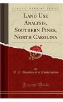 Land Use Analysis, Southern Pines, North Carolina (Classic Reprint)