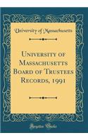 University of Massachusetts Board of Trustees Records, 1991 (Classic Reprint)