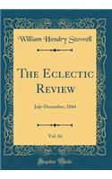 The Eclectic Review, Vol. 16: July-December, 1844 (Classic Reprint)