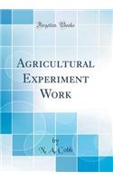 Agricultural Experiment Work (Classic Reprint)