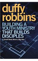 Building a Youth Ministry that Builds Disciples: A Small Book About a Big Idea(English)