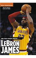 On The Court With... Lebron James