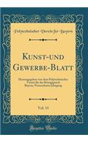 Kunst-Und Gewerbe-Blatt, Vol. 11: Herausgegeben Von Dem Polytechnischer Verein Für Das Königigreich Bayern; Neunzehnter Jahrgang (Classic Reprint)
