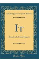 It: Being Our Individual Magneto (Classic Reprint)
