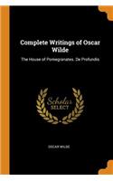 Complete Writings of Oscar Wilde: The House of Pomegranates. De Profundis