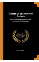 History of the Ojebway Indians: With Especial Reference to Their Conversion to Christianity