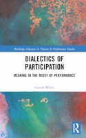 Meaning in the Midst of Performance: Contradictions of Participation(Routledge Advances in Theatre & Performance Studies)