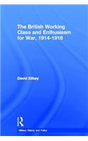The British Working Class and Enthusiasm for War, 1914-1916: (Military History and Policy)