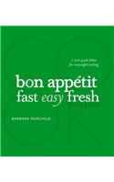 The Bon Appetit Cookbook: Fast Easy Fresh