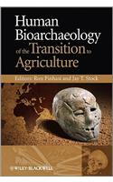 Human Bioarchaeology of the Transition to Agriculture